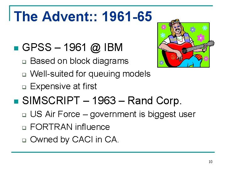 The Advent: : 1961 -65 n GPSS – 1961 @ IBM q q q