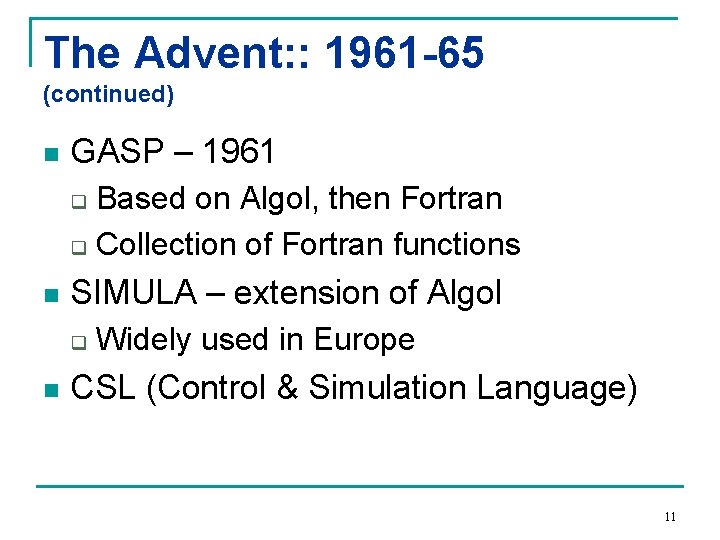 The Advent: : 1961 -65 (continued) n GASP – 1961 Based on Algol, then