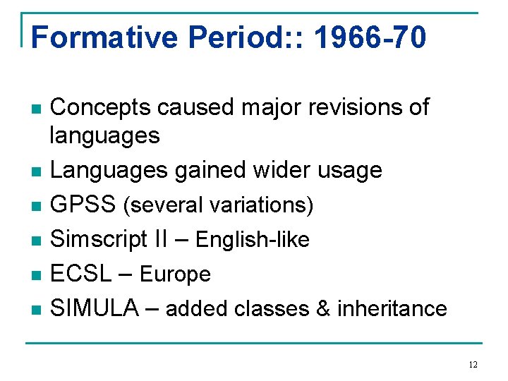 Formative Period: : 1966 -70 Concepts caused major revisions of languages n Languages gained