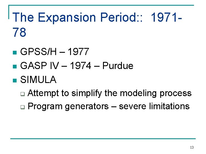 The Expansion Period: : 197178 GPSS/H – 1977 n GASP IV – 1974 –