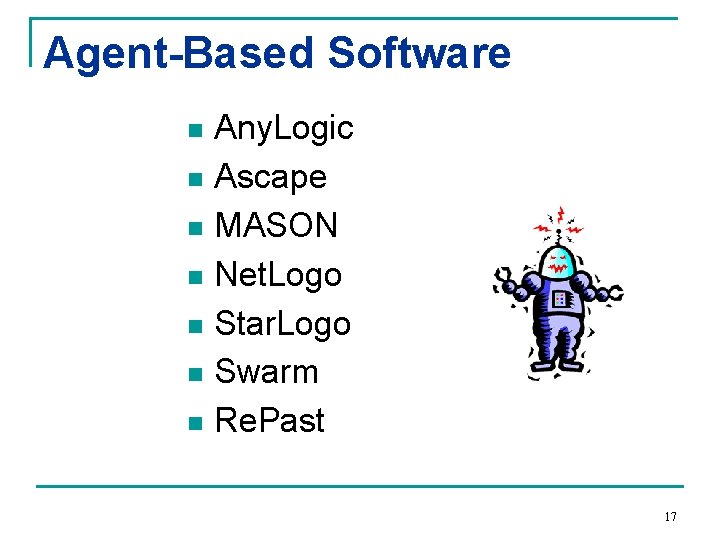 Agent-Based Software Any. Logic n Ascape n MASON n Net. Logo n Star. Logo