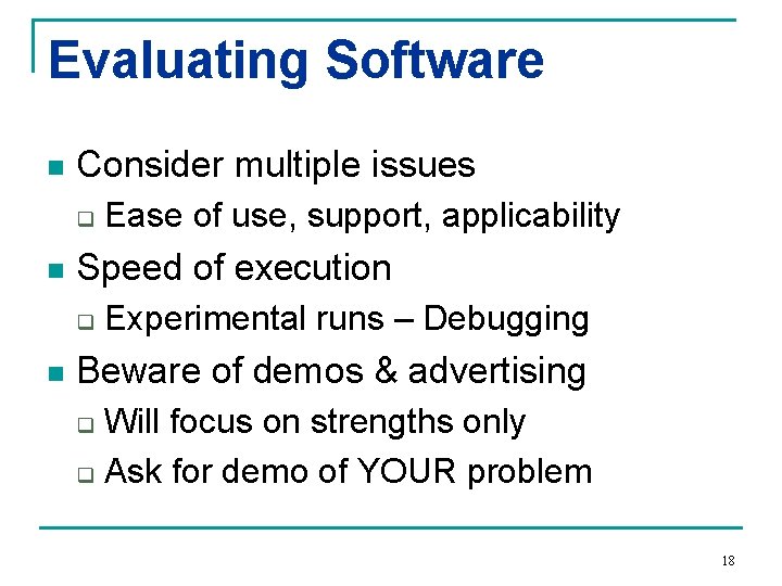 Evaluating Software n Consider multiple issues q n Speed of execution q n Ease