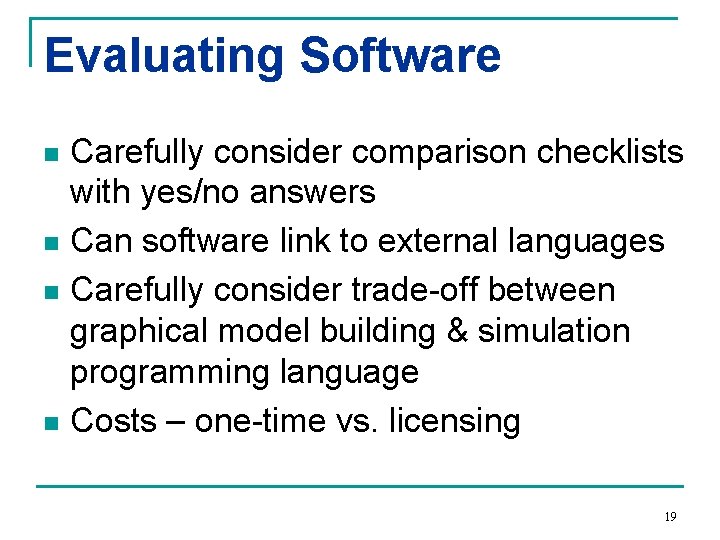 Evaluating Software Carefully consider comparison checklists with yes/no answers n Can software link to