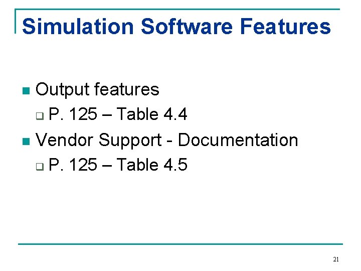 Simulation Software Features n Output features q n P. 125 – Table 4. 4