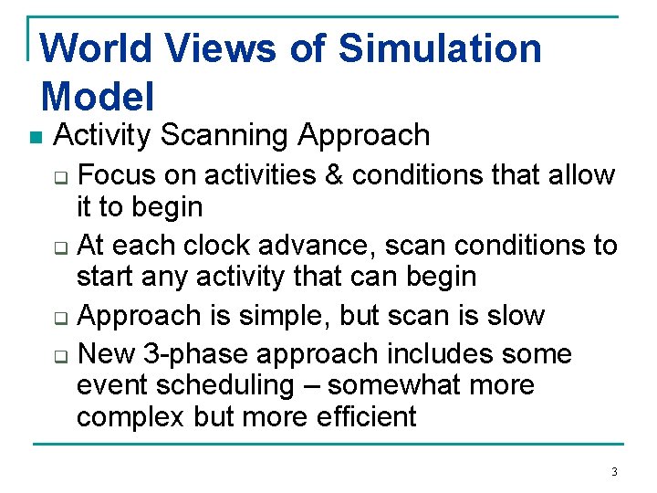 World Views of Simulation Model n Activity Scanning Approach Focus on activities & conditions