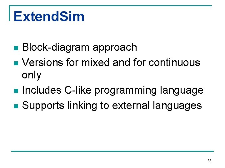 Extend. Sim Block-diagram approach n Versions for mixed and for continuous only n Includes