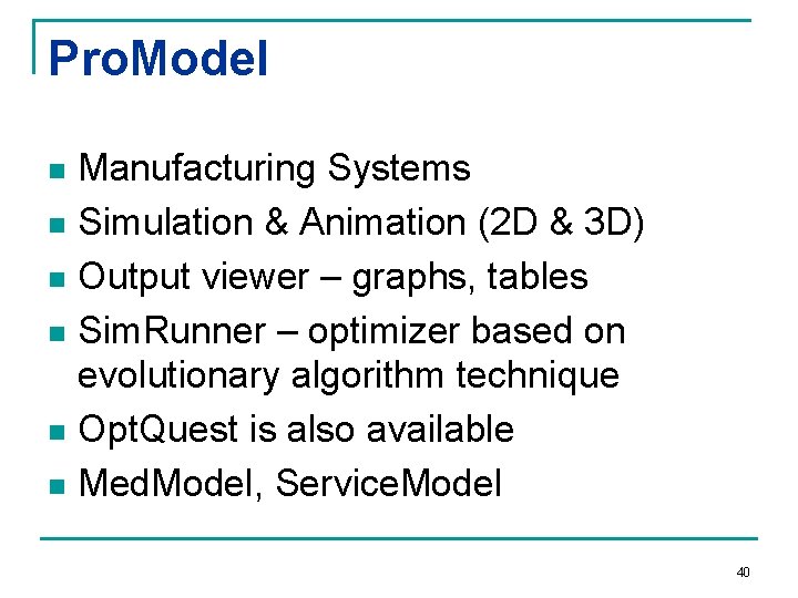 Pro. Model Manufacturing Systems n Simulation & Animation (2 D & 3 D) n