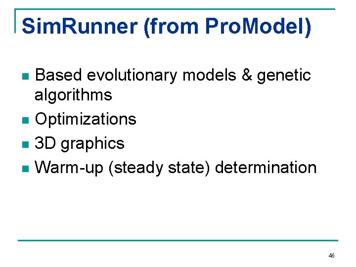Sim. Runner (from Pro. Model) Based evolutionary models & genetic algorithms n Optimizations n