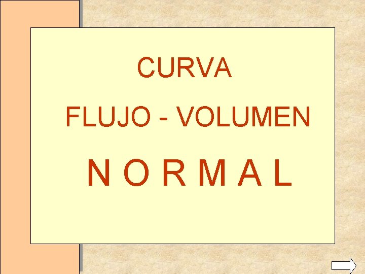 CURVA FLUJO - VOLUMEN NORMAL 