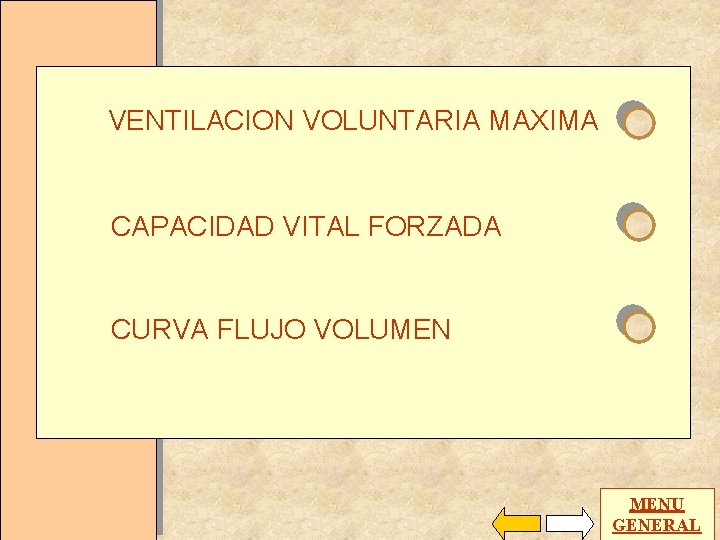 VENTILACION VOLUNTARIA MAXIMA CAPACIDAD VITAL FORZADA CURVA FLUJO VOLUMEN MENU GENERAL 