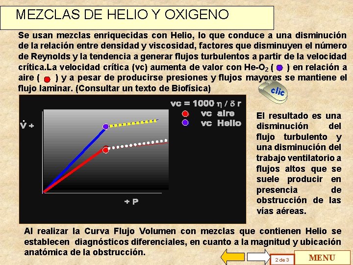 MEZCLAS DE HELIO Y OXIGENO Se usan mezclas enriquecidas con Helio, lo que conduce