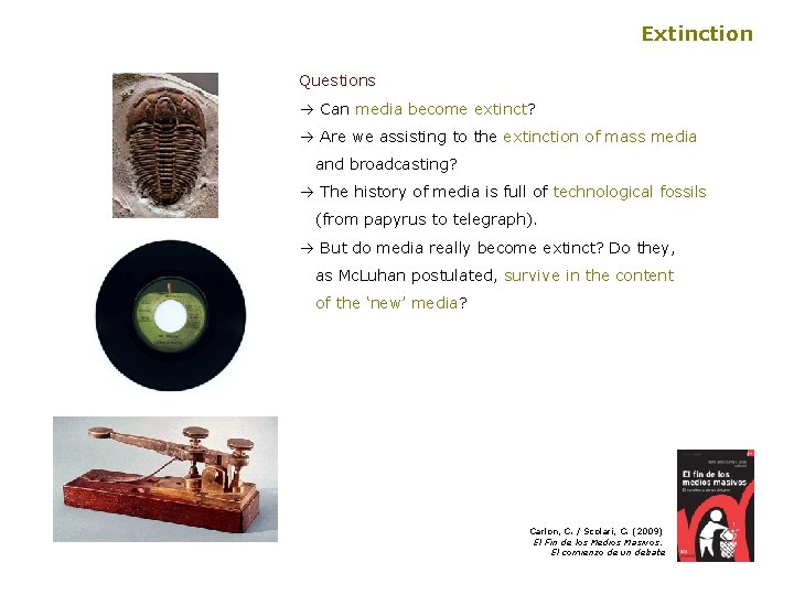 Extinction Questions à Can media become extinct? à Are we assisting to the extinction
