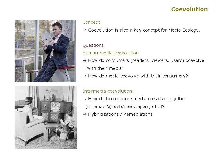 Coevolution Concept à Coevolution is also a key concept for Media Ecology. Questions Human-media