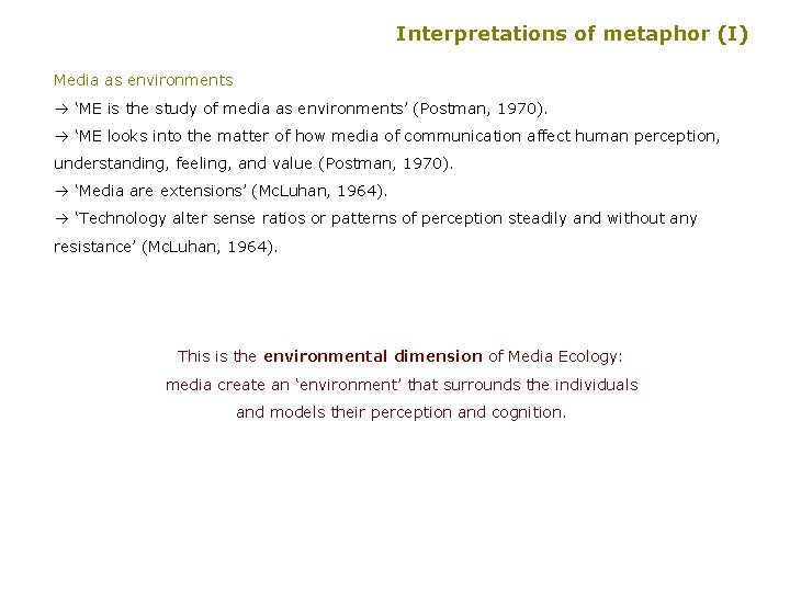 Interpretations of metaphor (I) Media as environments à ‘ME is the study of media