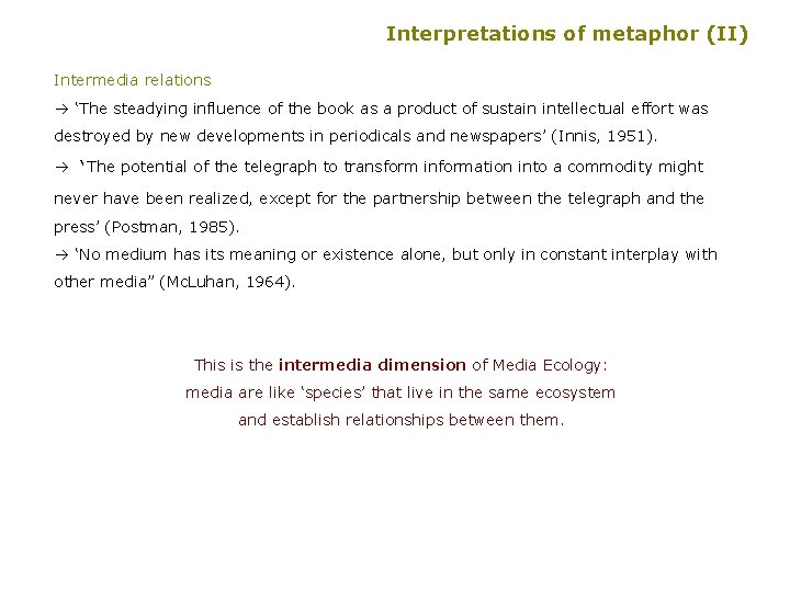 Interpretations of metaphor (II) Intermedia relations à ‘The steadying influence of the book as