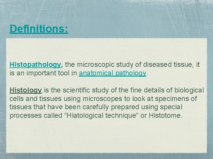 Definitions: Histopathology, the microscopic study of diseased tissue, it is an important tool in Definitions: Histopathology, the microscopic study of diseased tissue, it is an important tool in