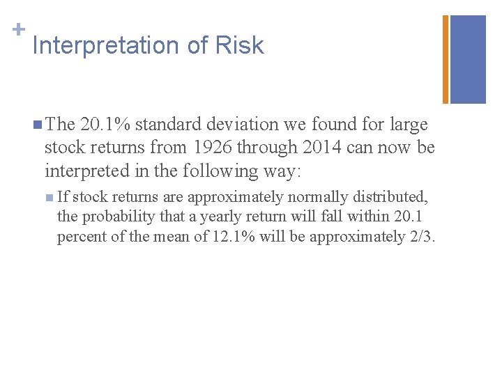 + Interpretation of Risk n The 20. 1% standard deviation we found for large