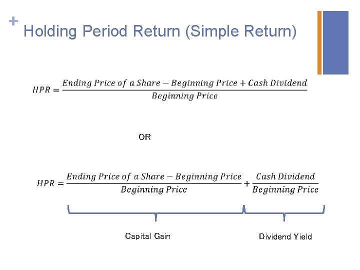 + Holding Period Return (Simple Return) OR Capital Gain Dividend Yield 