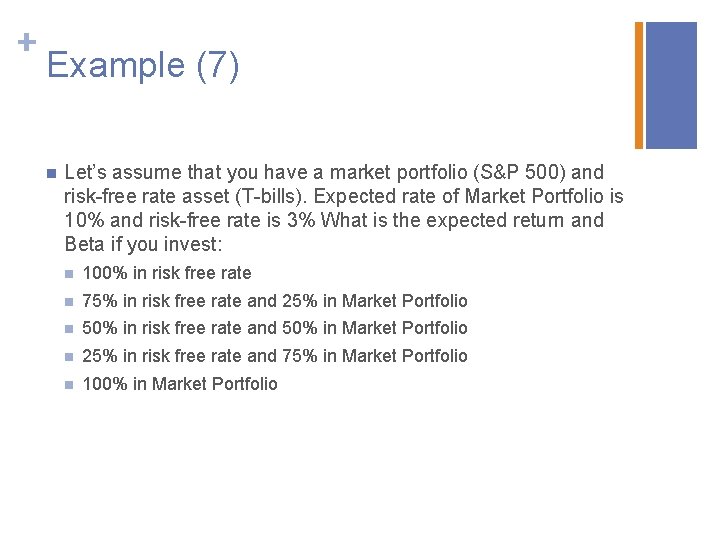 + Example (7) n Let’s assume that you have a market portfolio (S&P 500)