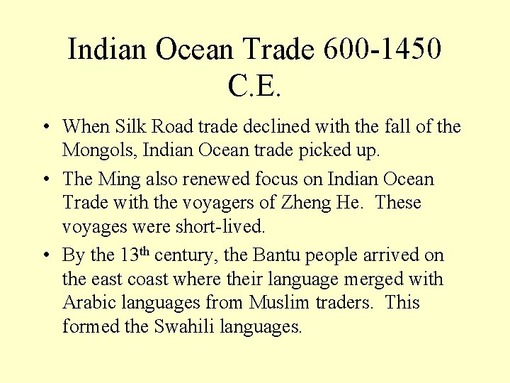 Indian Ocean Trade 600 -1450 C. E. • When Silk Road trade declined with