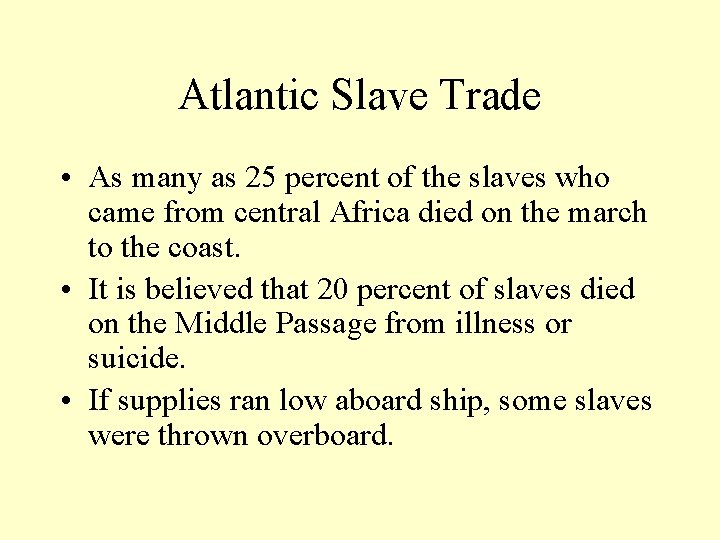 Atlantic Slave Trade • As many as 25 percent of the slaves who came