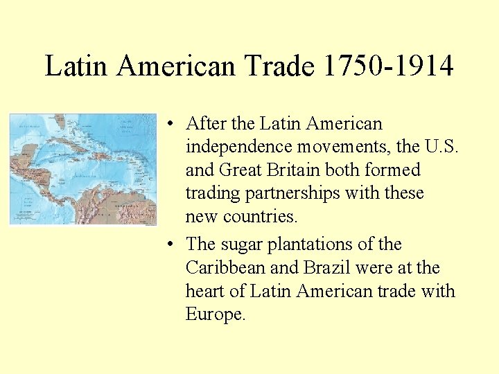 Latin American Trade 1750 -1914 • After the Latin American independence movements, the U.