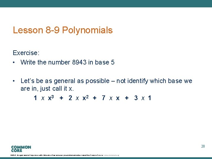 Lesson 8 -9 Polynomials Exercise: • Write the number 8943 in base 5 •