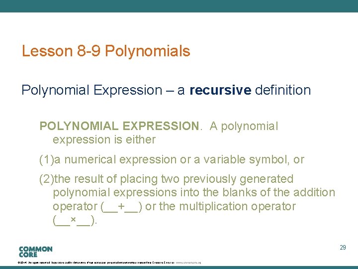 Lesson 8 -9 Polynomials Polynomial Expression – a recursive definition POLYNOMIAL EXPRESSION. A polynomial