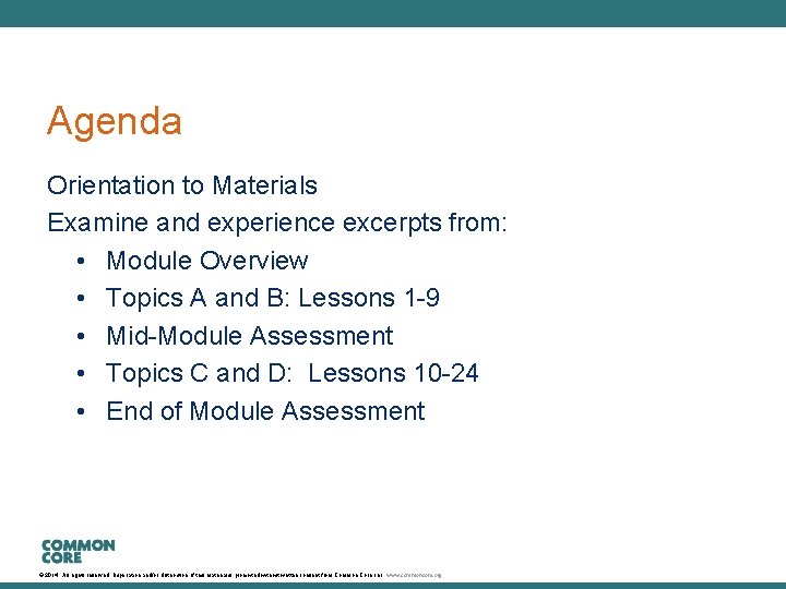 Agenda Orientation to Materials Examine and experience excerpts from: • Module Overview • Topics