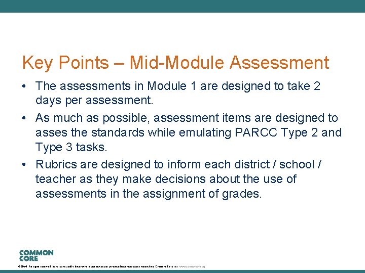 Key Points – Mid-Module Assessment • The assessments in Module 1 are designed to