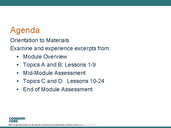 Agenda Orientation to Materials Examine and experience excerpts from: • Module Overview • Topics