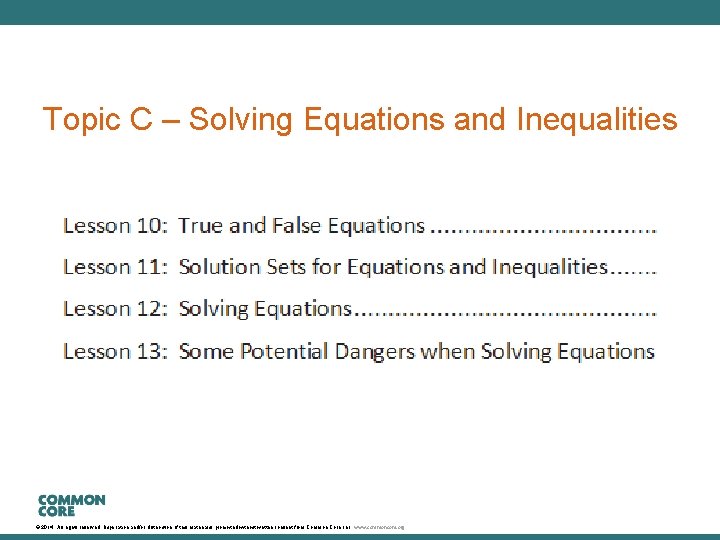Topic C – Solving Equations and Inequalities © 2014. All rights reserved. Duplication and/or