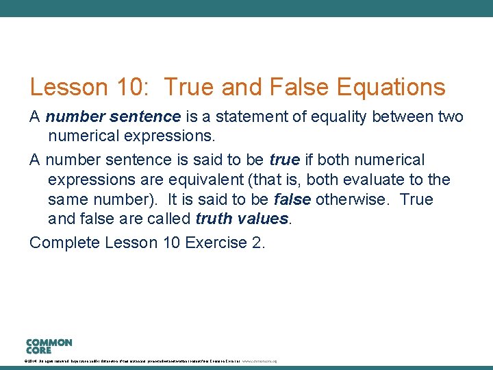 Lesson 10: True and False Equations A number sentence is a statement of equality