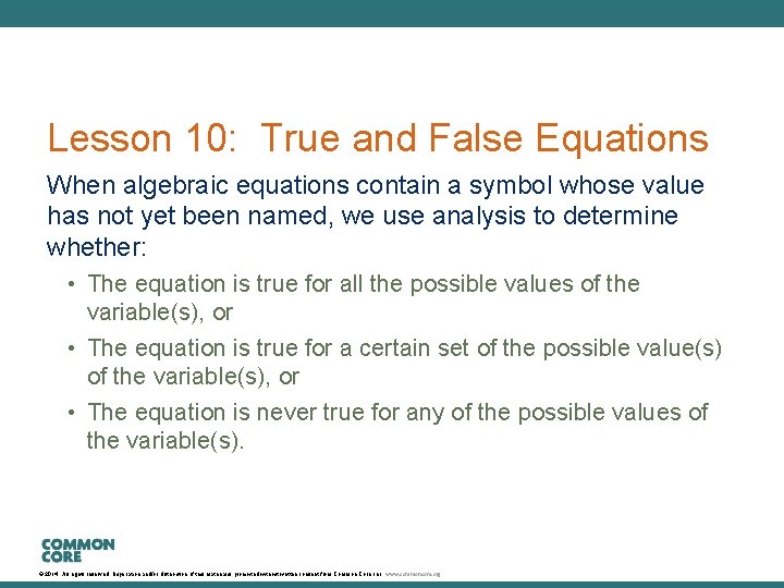 Lesson 10: True and False Equations When algebraic equations contain a symbol whose value