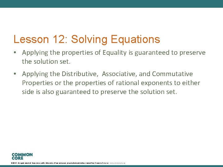 Lesson 12: Solving Equations • Applying the properties of Equality is guaranteed to preserve