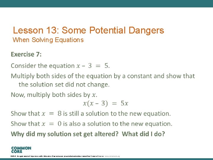 Lesson 13: Some Potential Dangers When Solving Equations © 2014. All rights reserved. Duplication