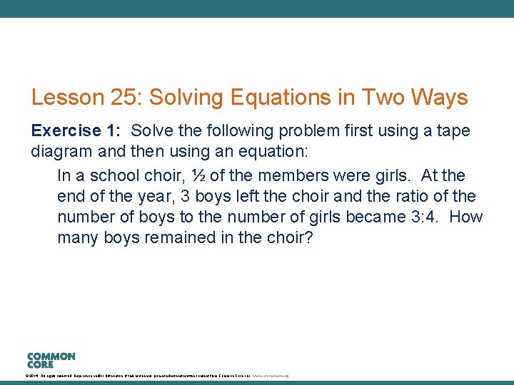 Lesson 25: Solving Equations in Two Ways Exercise 1: Solve the following problem first