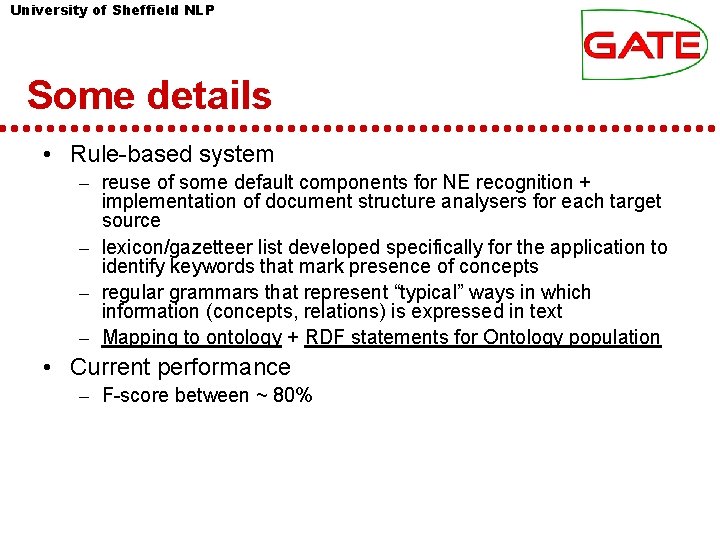University of Sheffield NLP Some details • Rule-based system – reuse of some default