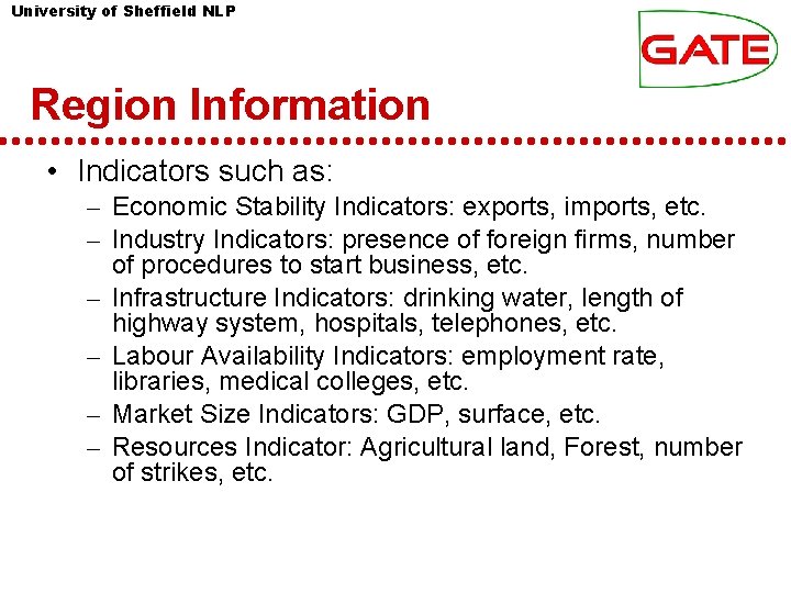 University of Sheffield NLP Region Information • Indicators such as: – Economic Stability Indicators: