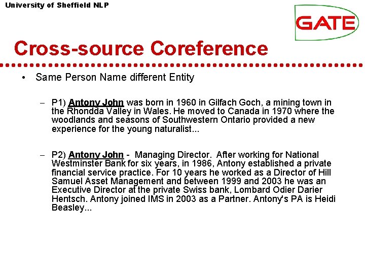 University of Sheffield NLP Cross-source Coreference • Same Person Name different Entity – P