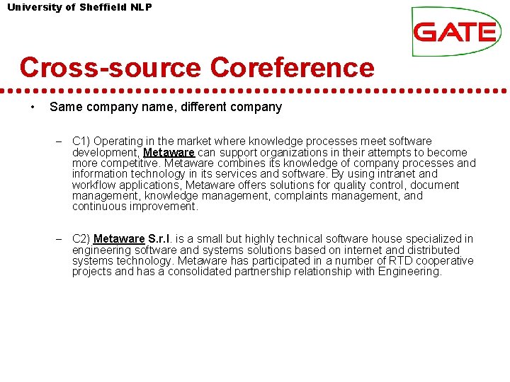 University of Sheffield NLP Cross-source Coreference • Same company name, different company – C