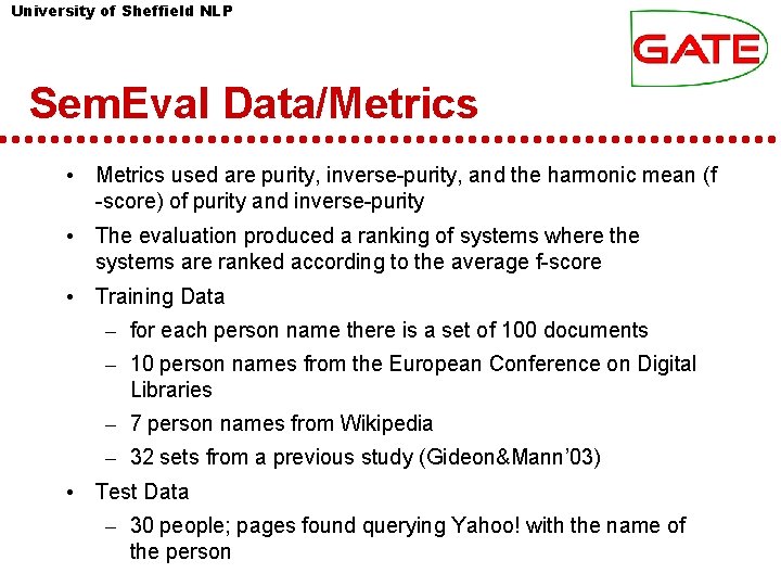 University of Sheffield NLP Sem. Eval Data/Metrics • Metrics used are purity, inverse-purity, and