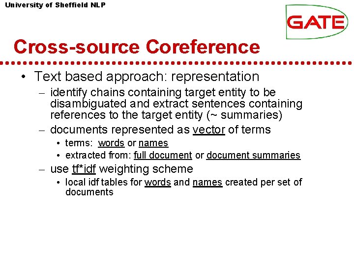 University of Sheffield NLP Cross-source Coreference • Text based approach: representation – identify chains
