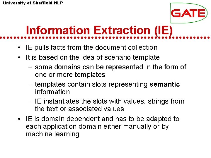 University of Sheffield NLP Information Extraction (IE) • IE pulls facts from the document