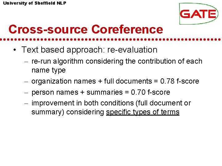University of Sheffield NLP Cross-source Coreference • Text based approach: re-evaluation – re-run algorithm