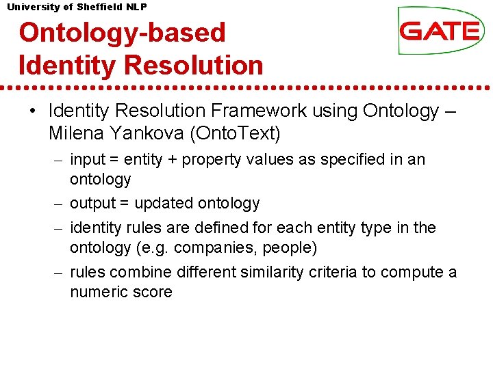 University of Sheffield NLP Ontology-based Identity Resolution • Identity Resolution Framework using Ontology –