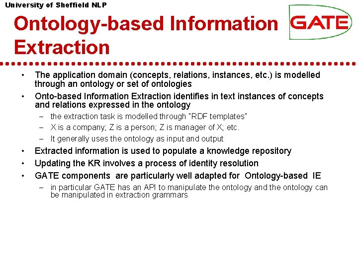 University of Sheffield NLP Ontology-based Information Extraction • • The application domain (concepts, relations,