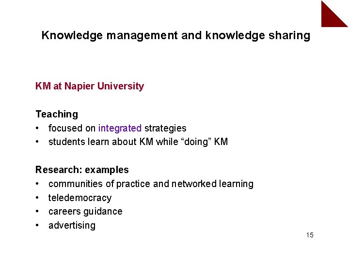 Knowledge management and knowledge sharing KM at Napier University Teaching • focused on integrated