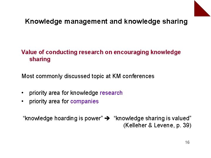 Knowledge management and knowledge sharing Value of conducting research on encouraging knowledge sharing Most