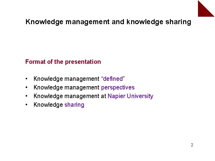 Knowledge management and knowledge sharing Format of the presentation • • Knowledge management “defined”